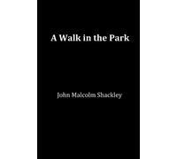 John Malcolm Shackley A Walk in the Park (Tascabile)