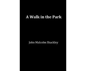 John Malcolm Shackley A Walk in the Park (Tascabile)