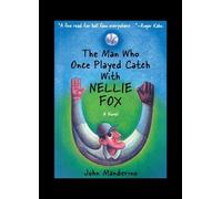 John Manderino The Man Who Once Played Catch With Nellie Fox (Copertina rigida)