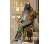 Be Still, Be Silent: Reflections on the poetry of David Scott