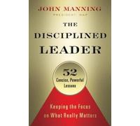John Manning The Disciplined Leader: Keeping the Focus on Wha (Copertina rigida)