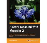 John Mannion History Teaching with Moodle 2 (Digital)