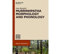 John Mansfield Murrinhpatha Morphology and Phonology (Copertina rigida)