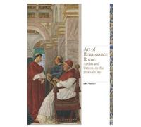 Art of Renaissance Rome: Artists and Patrons in the Eternal City