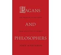 Pagans and Philosophers: The Problem of Paganism from Augustine to Leibniz