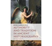 John Marincola Authority and Tradition in Ancient Historiography (Tascabile)