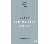 John Mark Comer Renate Leben vom Meister lernen: Practicing (Copertina rigida)