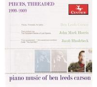 John Mark Harri Pieces, Threaded: Piano Music of Ben Leeds Carson, 1999-200 (CD)