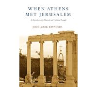 John Mark Reyno When Athens Met Jerusalem: An Introduction to Classi (Tascabile)