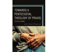 John Mark Robeck Towards A Pentecostal Theology of Praxis (Copertina rigida)