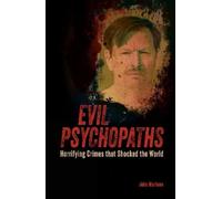 John Marlowe Evil Psychopaths (Tascabile) True Crime Casefiles