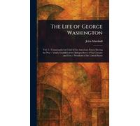 John Marshall The Life of George Washington (Copertina rigida)