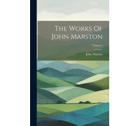 John Marston The Works Of John Marston; Volume 2 (Copertina rigida)