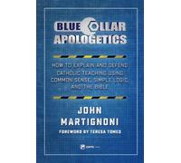 John Martignoni Blue Collar Apologetics (Tascabile)