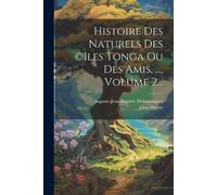 John Martin Auguste-Je Histoire Des Naturels Des (c)iles Tonga Ou De (Tascabile)