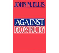 John Martin Ellis Against Deconstruction (Tascabile)
