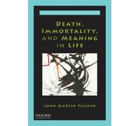 John Martin Fischer Death, Immortality, and Meaning in Life (Tascabile)