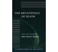 John Martin Fischer The Metaphysics of Death (Copertina rigida)
