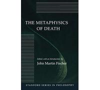 John Martin Fischer The Metaphysics of Death (Copertina rigida)