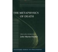 John Martin Fischer The Metaphysics of Death (Tascabile)