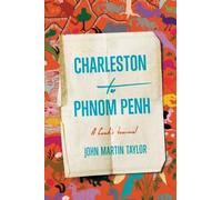 John Martin Taylor Charleston to Phnom Penh (Copertina rigida)