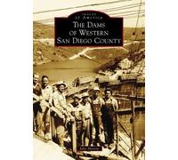 John Martin The Dams of Western San Diego County (Tascabile) Images of America