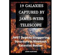 John Martinez 19 Galaxies Captured by James Webb Telescope (Tascabile)