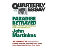 John Martinkus Paradise Betrayed: West Papua's Struggle for Independ (Tascabile)