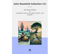 John Masefield Collection (V): Salt Water Ballads Lollingdon Downs Other Poems Sonnets