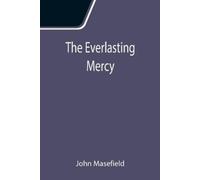 John Masefield The Everlasting Mercy (Tascabile)