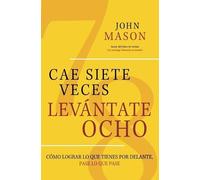 John Mason CAE SIETE VECES, LEVANTATE OCHO (Tascabile)