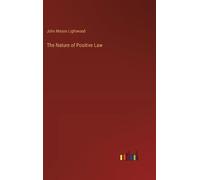 John Mason Lightwood The Nature of Positive Law (Copertina rigida)