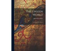 John Mason Neale The Unseen World (Tascabile)