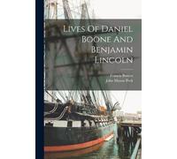 John Mason Peck Francis Bow Lives Of Daniel Boone And Benjamin Linco (Tascabile)