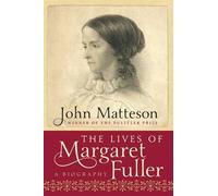John Matteson The Lives of Margaret Fuller (Copertina rigida)