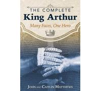 John Matthews Caitlín Matthews The Complete King Arthur (Tascabile)