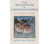 John Matthews From Byzantium to Constantinople (Copertina rigida)