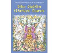 John Matthews The Goblin Market Tarot (Cards)