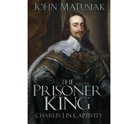 John Matusiak The Prisoner King (Tascabile)