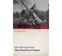 John Mavrogordato The World in Chains (WWI Centenary Series) (Tascabile)
