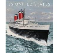 John Maxtone-Graham SS United States (Copertina rigida)