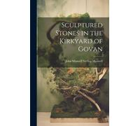 John Maxwell Stirling M Sculptured Stones in the Kirkyard of (Copertina rigida)