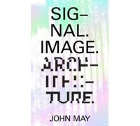 John May Bruno Latour Signal. Image. Architecture. (Tascabile)