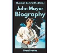 John Mayer Biography: The Man Behind the Music