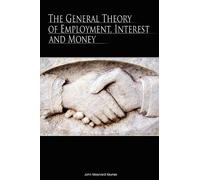 The General Theory of Employment, Interest, and Money by John Maynard