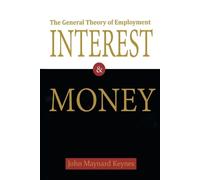 John Maynard Key The General Theory of Employment, Interest, and Mo (Tascabile)