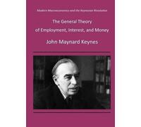 John Maynard Key The General Theory of Employment, Interest, and Mo (Tascabile)