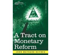 John Maynard Keynes A Tract on Monetary Reform (Tascabile)