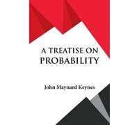 John Maynard Keynes A Treatise on Probability (Tascabile)