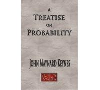 John Maynard Keynes A Treatise On Probability - Unabridged (Copertina rigida)